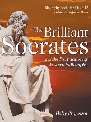cover image of The Brilliant Socrates and the Foundation of Western Philosophy--Biography Books for Kids 9-12--Children's Biography Books